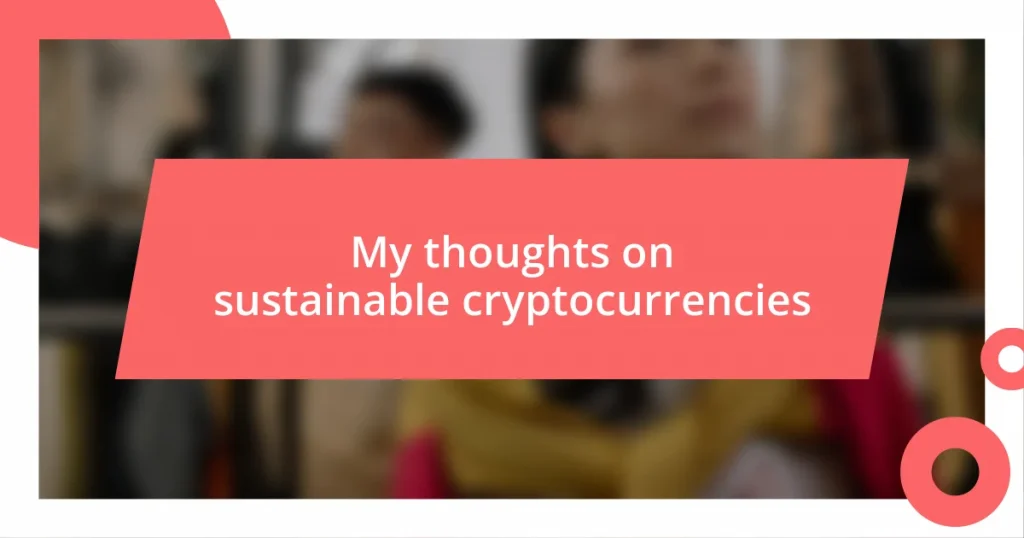 My thoughts on sustainable cryptocurrencies