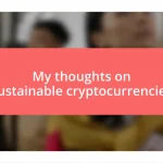 My thoughts on sustainable cryptocurrencies