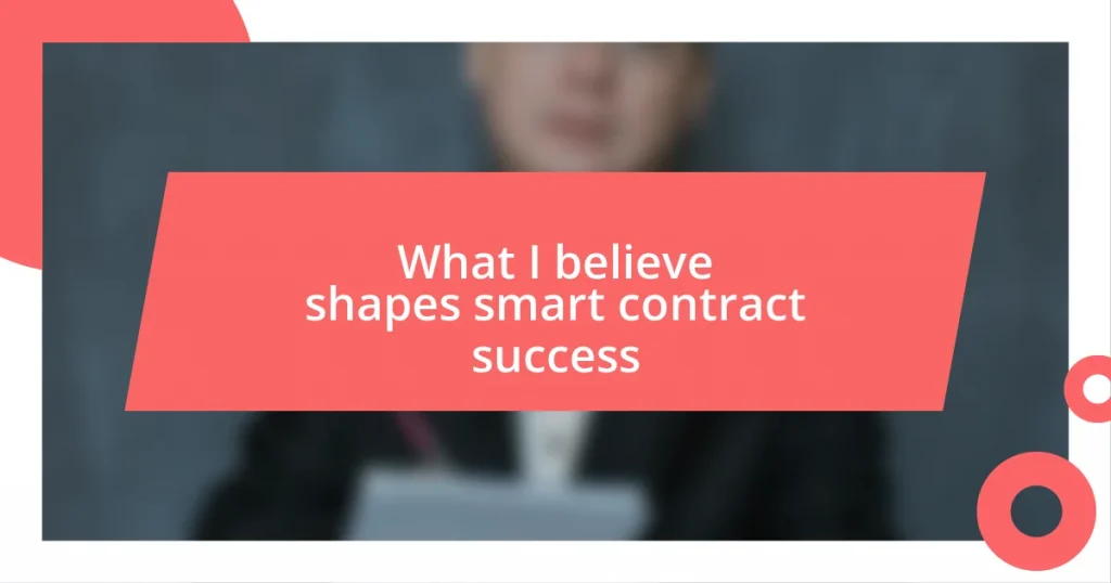 What I believe shapes smart contract success