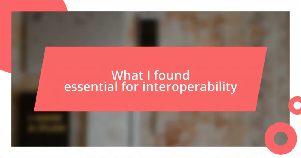 What I found essential for interoperability