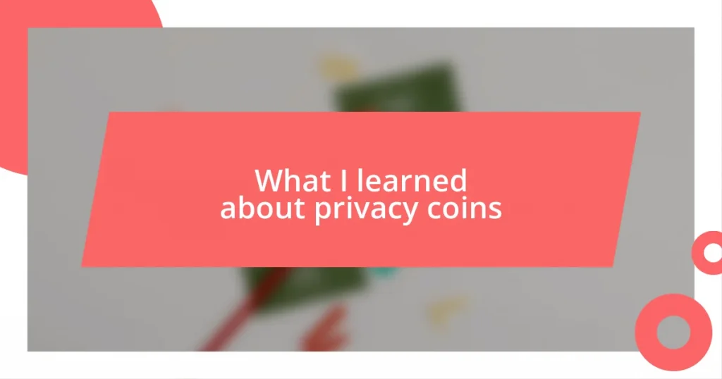 What I learned about privacy coins