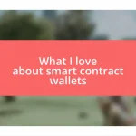 What I love about smart contract wallets