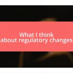 What I think about regulatory changes