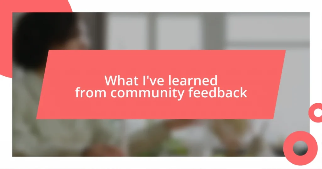 What I’ve learned from community feedback