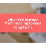 What I’ve learned from holding tokens long-term