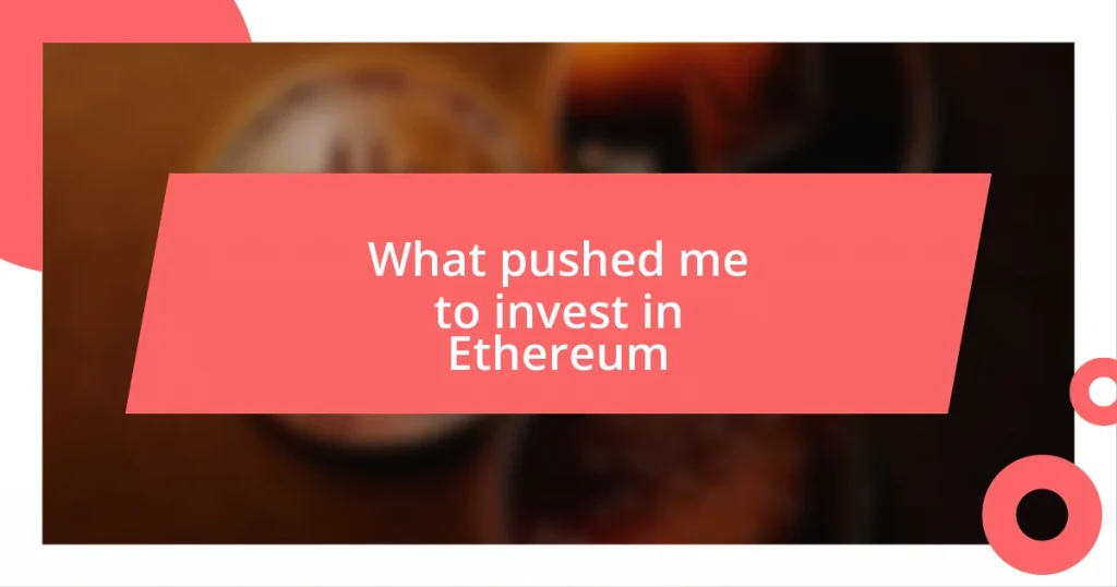 What pushed me to invest in Ethereum