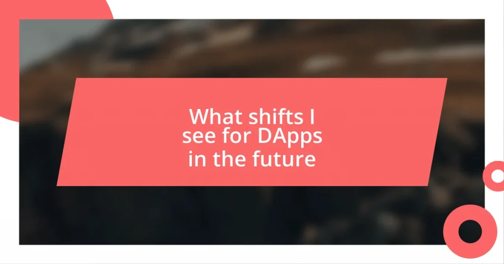 What shifts I see for DApps in the future