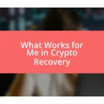 What Works for Me in Crypto Recovery