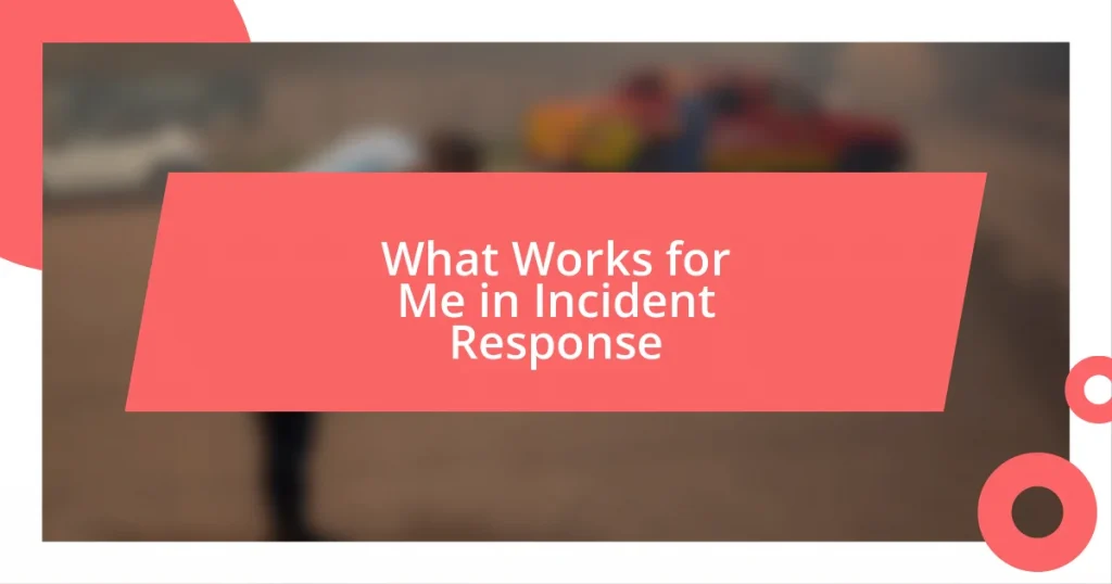 What Works for Me in Incident Response