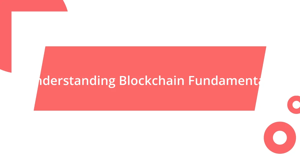 Understanding Blockchain Fundamentals