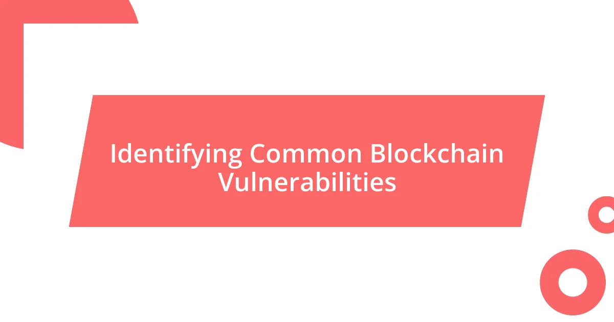 Identifying Common Blockchain Vulnerabilities