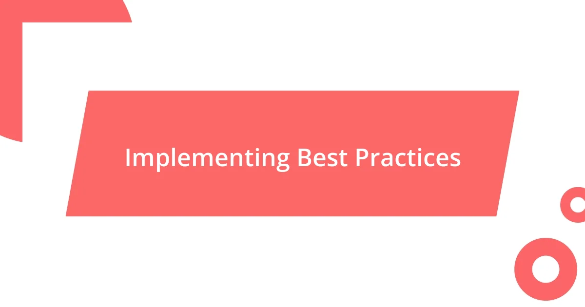 Implementing Best Practices