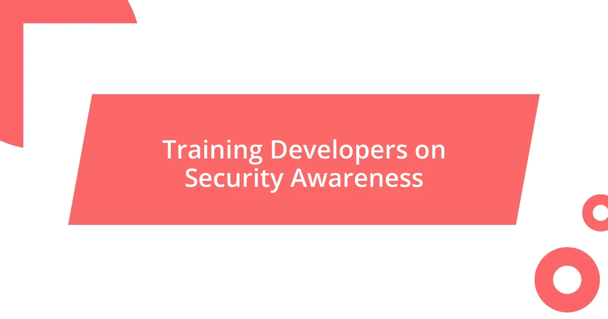 Training Developers on Security Awareness