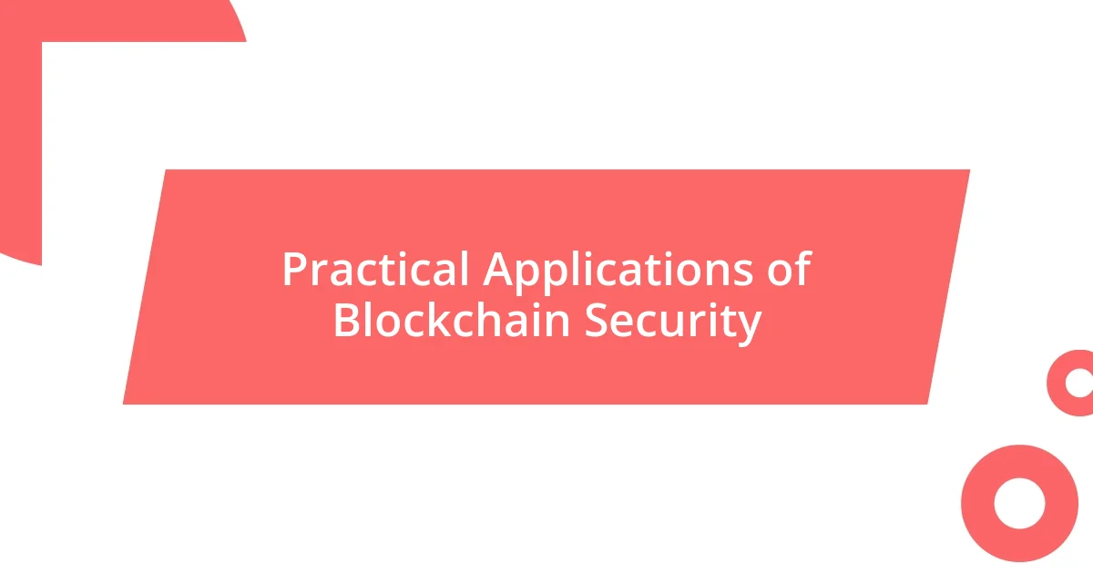 Practical Applications of Blockchain Security