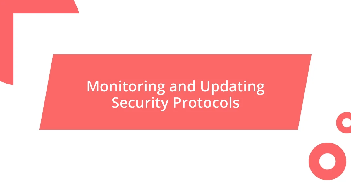 Monitoring and Updating Security Protocols