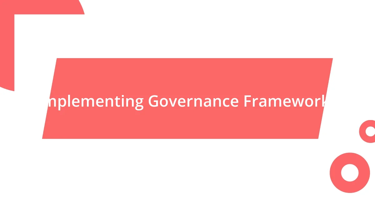 Implementing Governance Frameworks