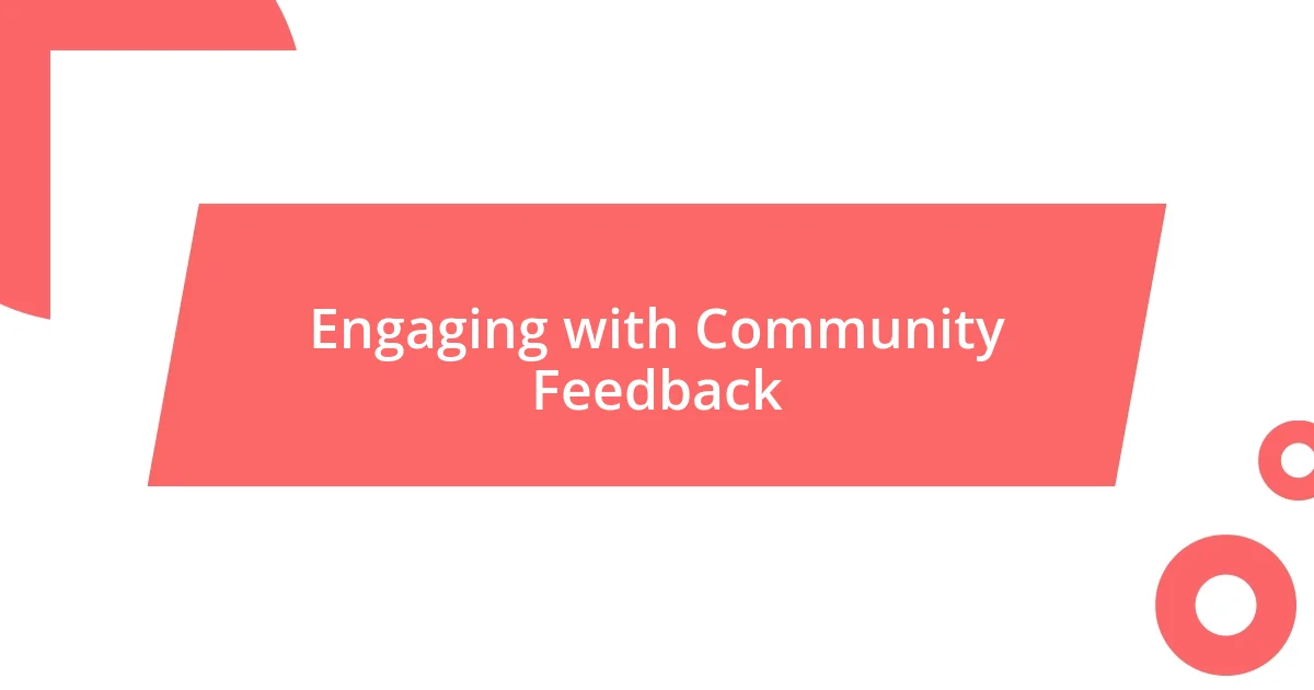 Engaging with Community Feedback