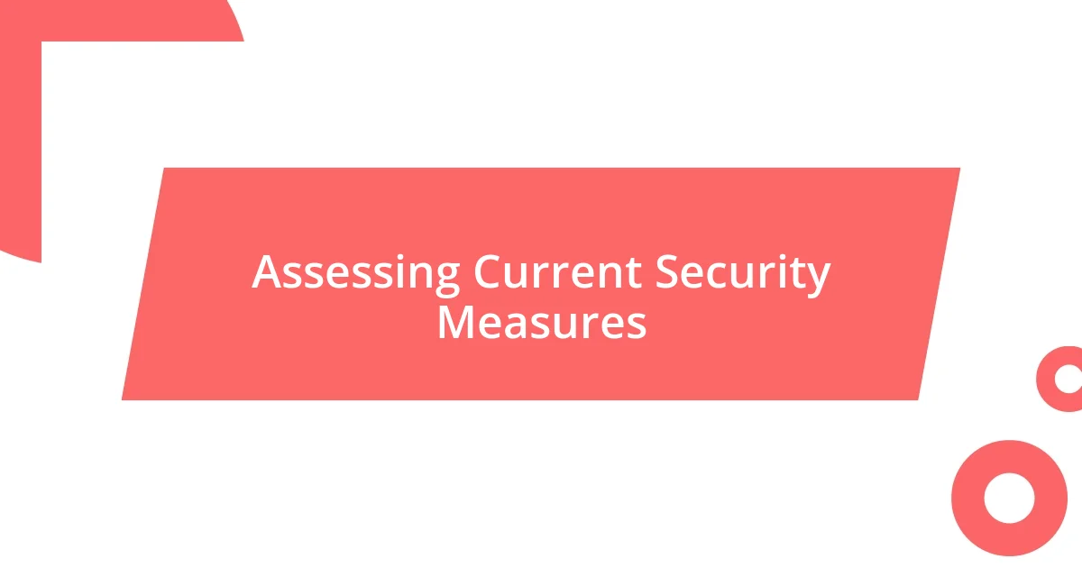 Assessing Current Security Measures