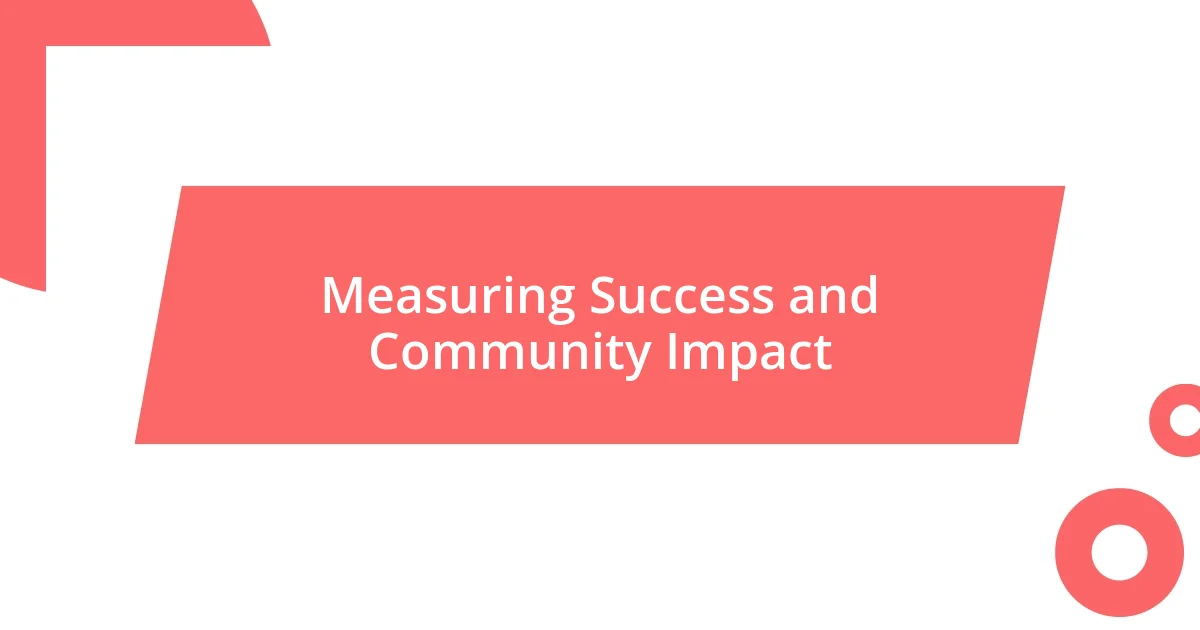 Measuring Success and Community Impact