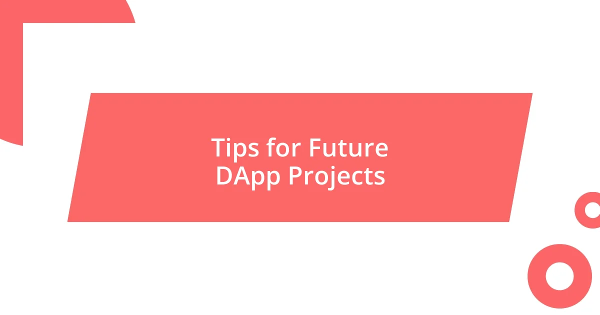 Tips for Future DApp Projects