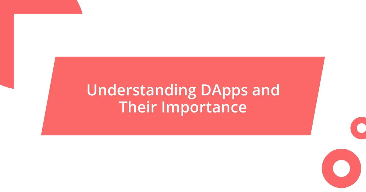 Understanding DApps and Their Importance