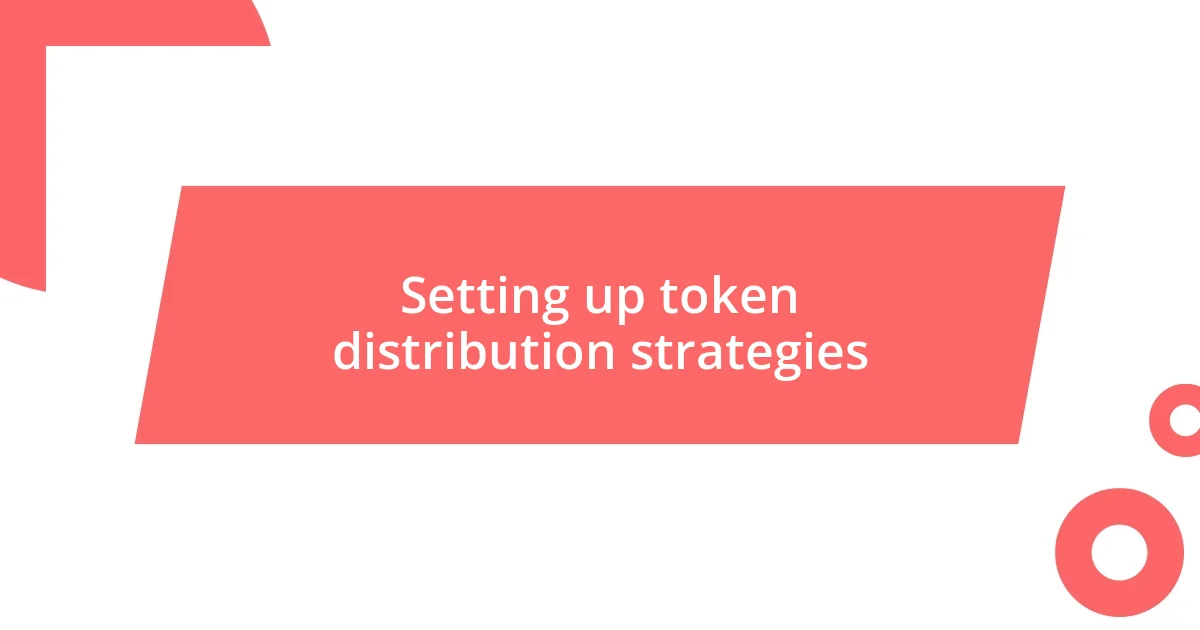 Setting up token distribution strategies