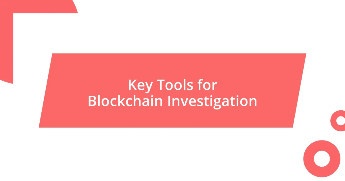 Key Tools for Blockchain Investigation