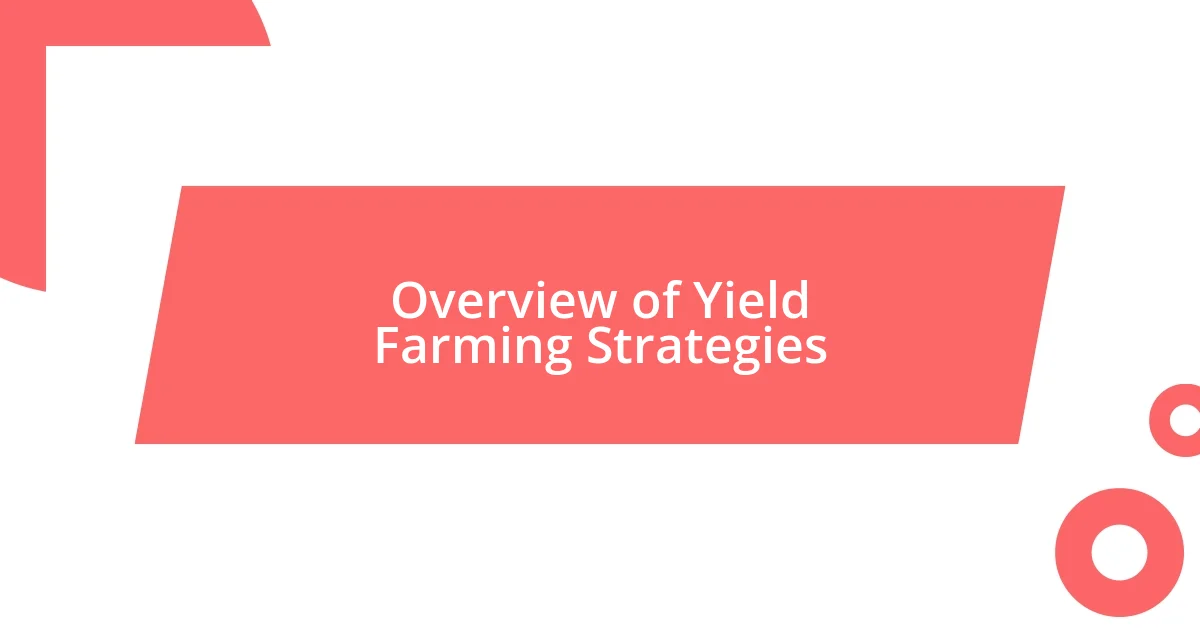 Overview of Yield Farming Strategies