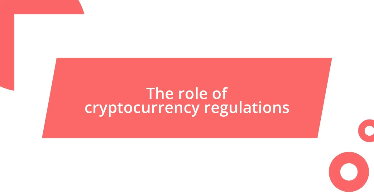 The role of cryptocurrency regulations