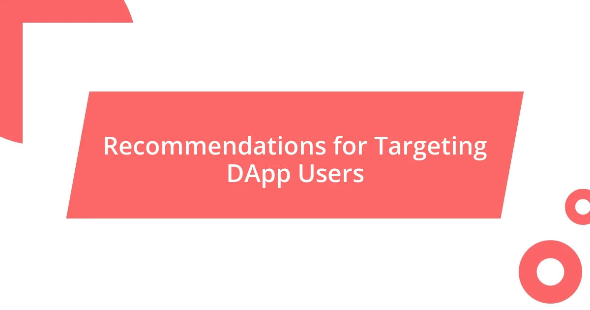 Recommendations for Targeting DApp Users