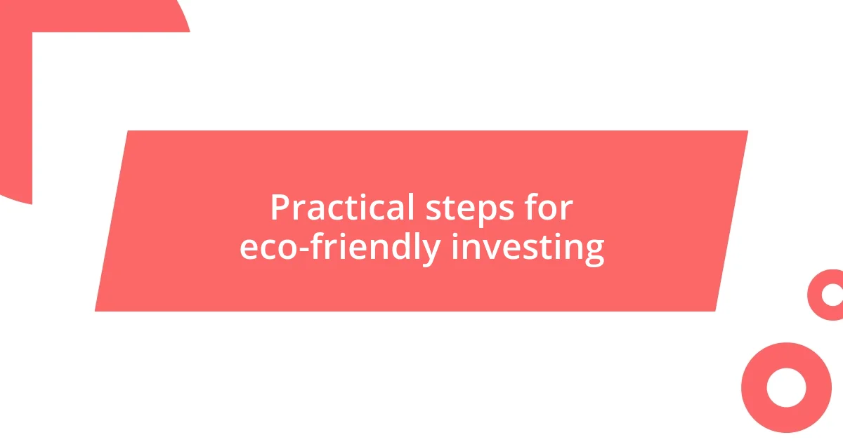 Practical steps for eco-friendly investing