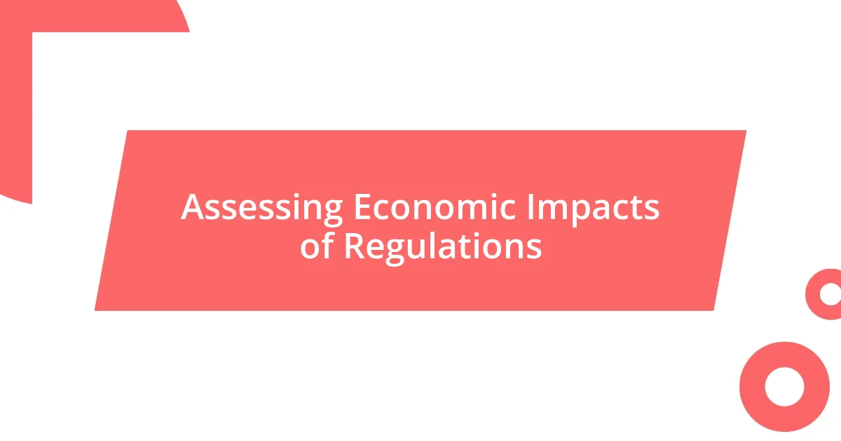 Assessing Economic Impacts of Regulations