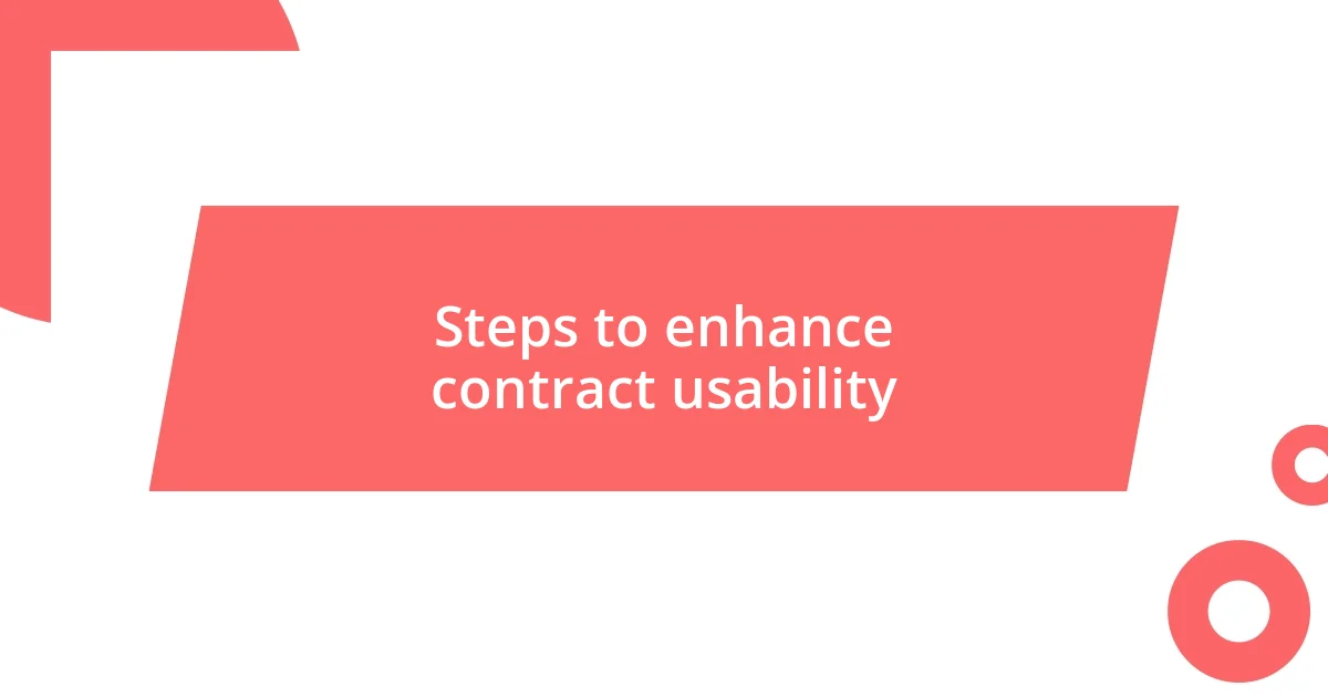 Steps to enhance contract usability