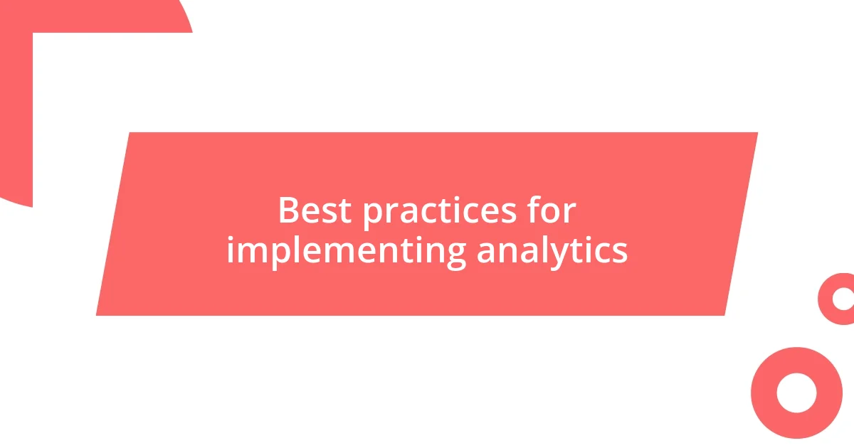 Best practices for implementing analytics