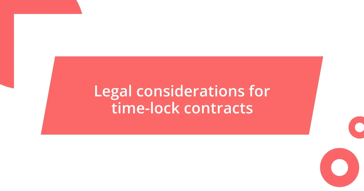 Legal considerations for time-lock contracts