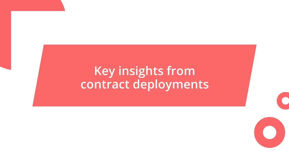 Key insights from contract deployments